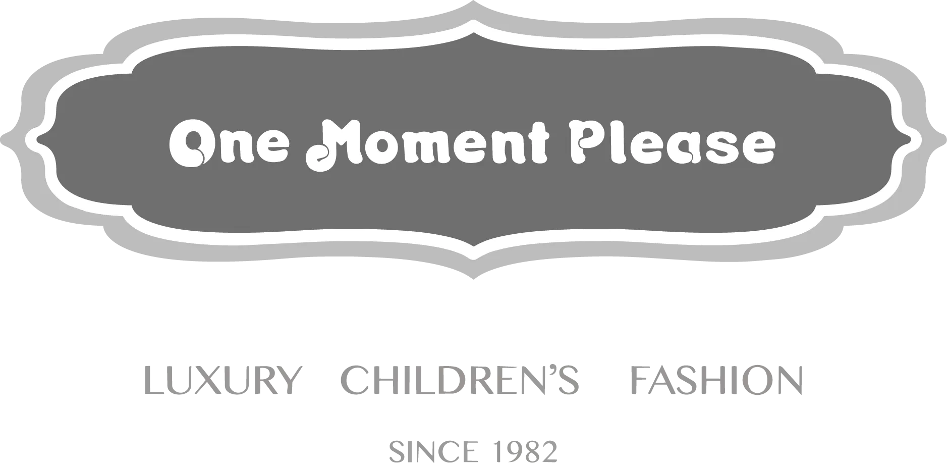 One Moment Please